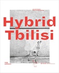 Hybrid Tbilisi. Betrachtungen zur Architektur in Georgien – Reflections on Architecture in Georgia